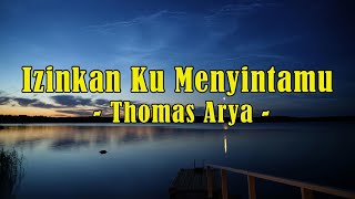 Thomas Arya - Izinkan Ku Menyintamu | Lirik