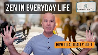 How To Practice Zen In Everyday Life