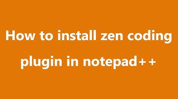 How to Install & Use  Zen Coding Plugin with Notpad++