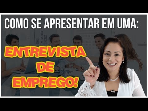 Vídeo: Como Se Apresentar Em Uma Entrevista De Emprego