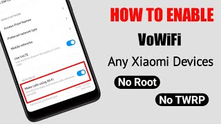Enable VoWiFi Calling In Any Xiaomi Devices | No Root | No TWRP