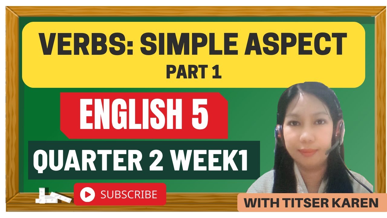 VERBS SIMPLE ASPECT PART 1 ENGLISH 5 QUARTER 2 WEEK 1 YouTube
