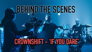 Crownshift  'If You Dare' - Behind The Scenes of the Music Video