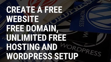 How to create a free website - Free Domain, Unlimited Free Hosting And WordPress Setup