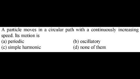 A particle moves in a circular path with a continuously increasing speed. Its motion is