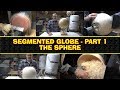 Segmented Wooden Globe - Part 1 Segmented Wooden Globe - Part 1