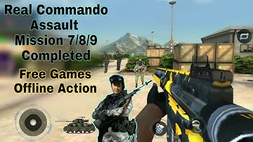 Real Commando Assault Mission 7/8/9 Completed  ree Games Offline Action Gameplay 2021 Shohagh Gaming