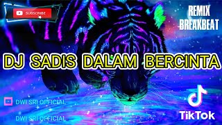 DJ SADIS DALAM BERCINTA REMIX BREAKBEAT