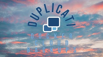 Docker Cloud Backups Using Duplicati