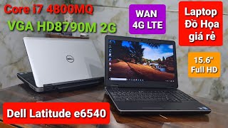 Laptop Đồ Họa Dell Latitude e6540 Core i7-4800MQ, VGA rời HD8790M 2G, 15.6