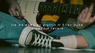 tie me down by gryffin ft Elley duhé (slowed + reverb)