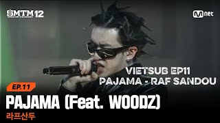 [VIETSUB] [SMTM12/EP11] ♬PAJAMA (Feat. WOODZ) - Raf Sandou