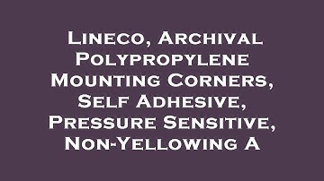 Lineco, Archival Polypropylene Mounting Corners, Self Adhesive, Pressure Sensitive, Non-Yello Review