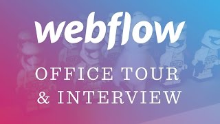 Webflow Office Tour + Interview