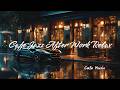 Cafe Jazz After Work Relax – Smooth Evening Background