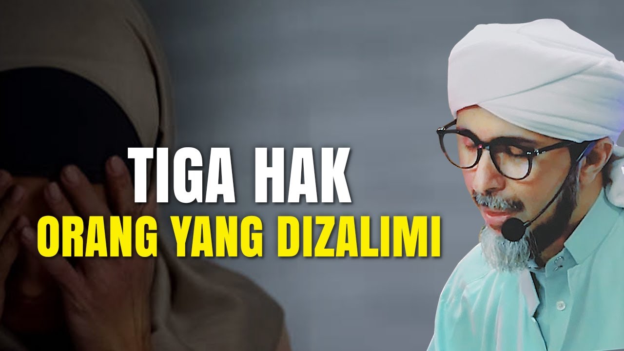 TIGA HAK ORANG YANG DIZALIMI | Habib Ali Zaenal Abidin Al Hamid