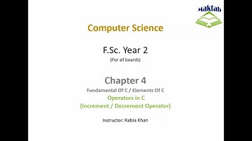 FSc Computer Science Book 2, CH 4, LEC 33: Operators In C ( Increment & Decrement Operators )