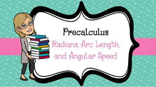 Precalculus: Radians, Arc Length, and Angular Speed Part 1