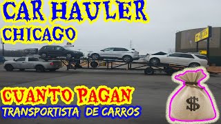 CAR HAULER CHICAGO  TRANSPORTISTA DE CARROS  CUANTO DINERO GANAN