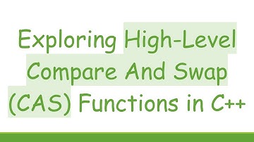 Exploring High-Level Compare And Swap (CAS) Functions in C++