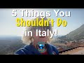 5 Things You Shouldn't Do In Italy!