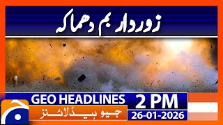 Khuzdar Bomb Blast: Casualt Reported | Geo News 2PM Headlines | 26 January 2025