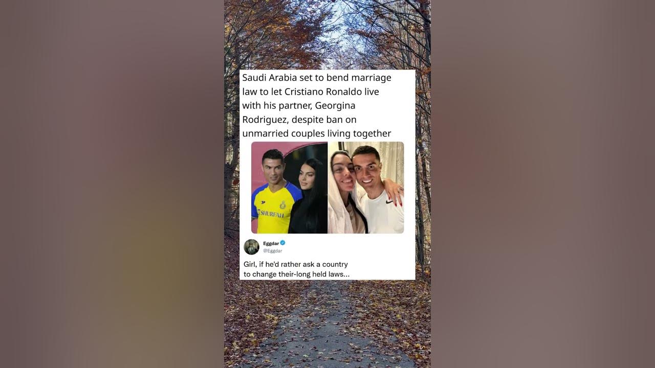 Saudi Arabia set to bend marriage laws to let Cristiano Ronaldo live with his wife.. Saudi Arabia set to bend marriage laws to let Cristiano Ronaldo live with his wife..