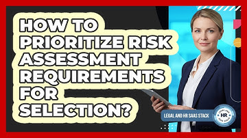 How To Prioritize Risk Assessment Requirements For Selection?