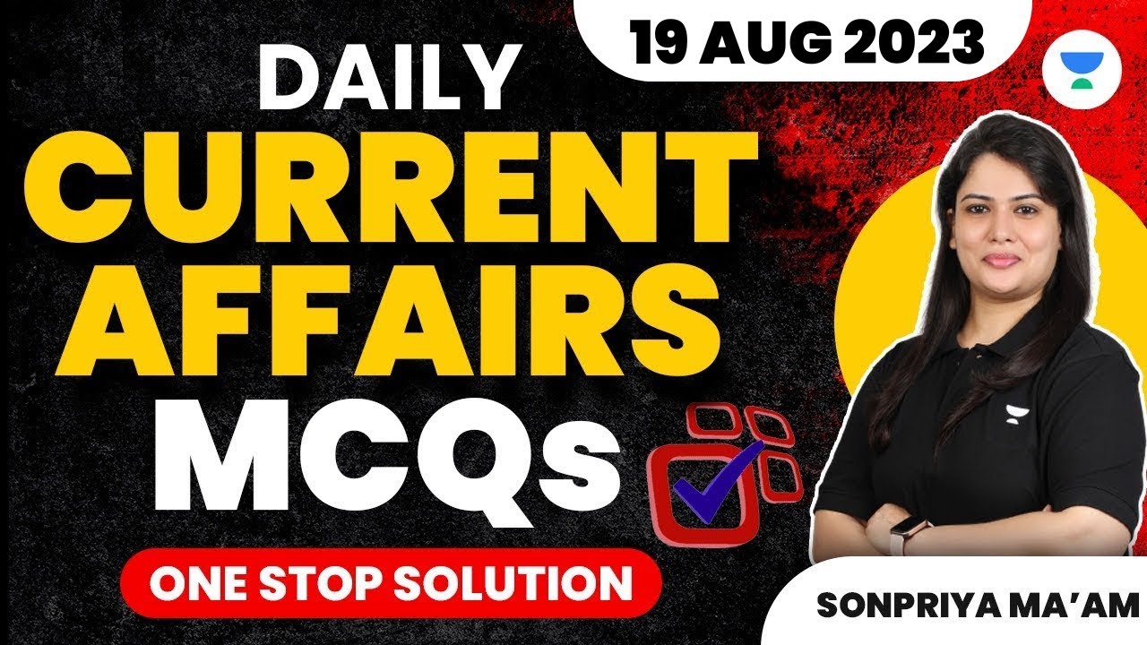 Daily Current Affairs | MCQs | 19 AUG 2023 | One Stop Solution ...