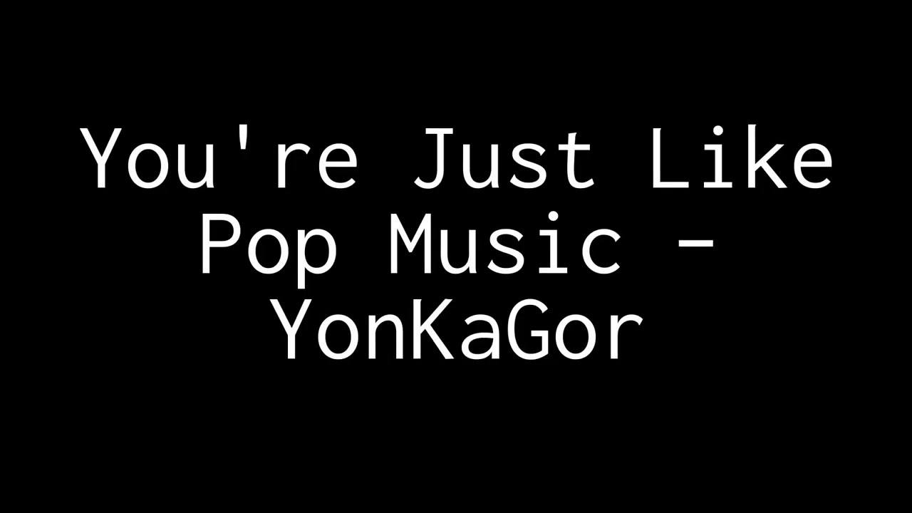 You're Just Like Pop Music – YonKaGor [Piano Cover]