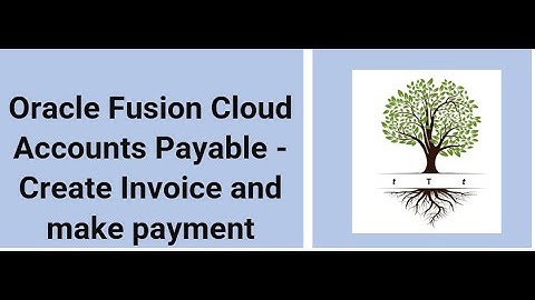 Oracle Fusion Cloud Accounts Payable   Create Invoice and make payment