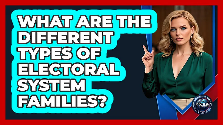 What Are The Different Types Of Electoral System Families?