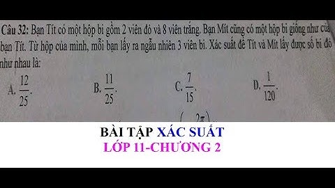 Bài toán xác suất lớp 11|Chọn bi từ hai hộp bằng có số bi đỏ bằng nhau|Chương 2|Lớp 11
