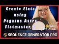 Creating Flat Calibration Frames with Pegasus Astro Flatmaster and Sequence Generator Pro (SGP)