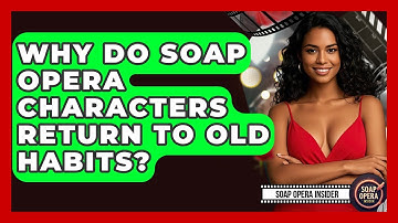 Why Do Soap Opera Characters Return To Old Habits? - Soap Opera Insider