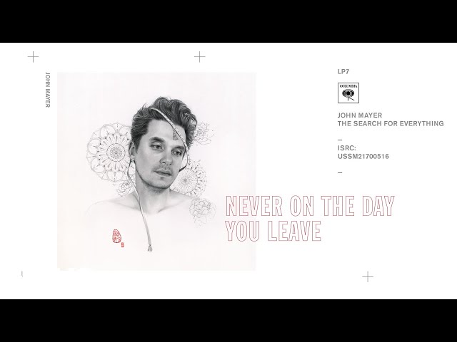 John Mayer - Never On The Day You Leave