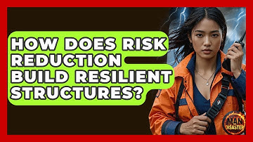 How Does Risk Reduction Build Resilient Structures? - Man vs. Disaster