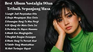 Kumpulan Lagu Nostalgia 90an Terbaik  Album Pop Lawas Indonesia Paling Sedih U0026 Bikin Baper