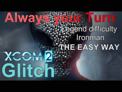 XCOM 2 Glitch - Always your Turn - No Enemey Turns - Legend difficulty & Ironman mode the EASY way