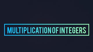 Multiplication of Integers