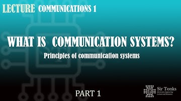 Comms 1: Principles of communication systems Part 1