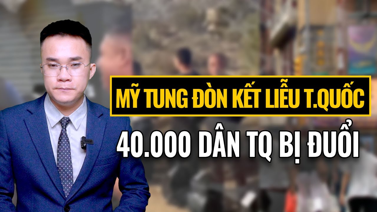 Người TQ bị truy đuổi khắp nơi. Mỹ trục xuất 3000 người mỗi ngày || Nhìn Chiến Lược