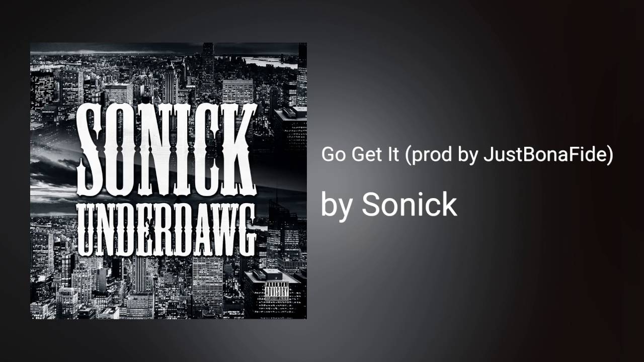 Watch Go Get It (prod by JustBonaFide) - Sonick on YouTube Watch Go Get It (prod by JustBonaFide) - Sonick on YouTube