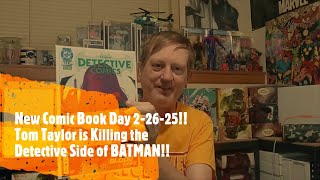 New Comic Book Day 2-26-25!! Tom Taylor is Killing the Detective Side of BATMAN!!