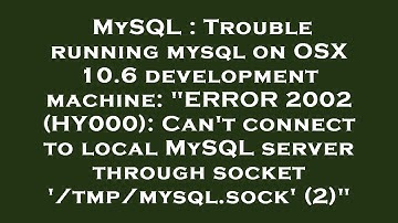 MySQL : Trouble running mysql on OSX 10.6 development machine: "ERROR 2002 (HY000): Can