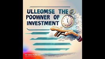 Unleash the Power of Investment: A 5-Minute Guide to Financial Mastery