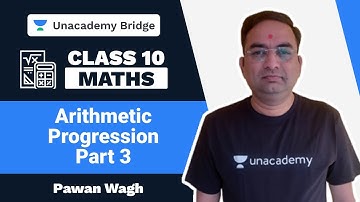 Arithmetic Progression Part 3 | Class 10th | Pawan Wagh | Foundation | Unacademy Bridge