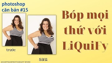 Nắn mọi thứ với LIQUIFY / Photoshop căn bản #15