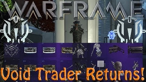 Warframe - Void Traders Returned! 118th Rotation