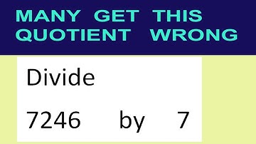 Divide     7246      by     7  many  get  this  quotient   wrong
